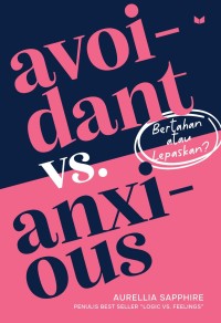Image of Avoidant vs. Anxious: Bertahan Atau Lepaskan?