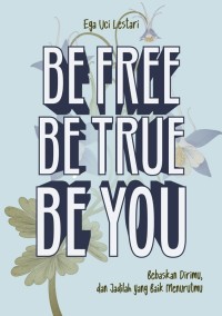 Image of Be Free Be True Be You