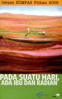 Image of Pada Suatu Hari, Ada Ibu dan Radian: Cerpen KOMPAS Pilihan 2009